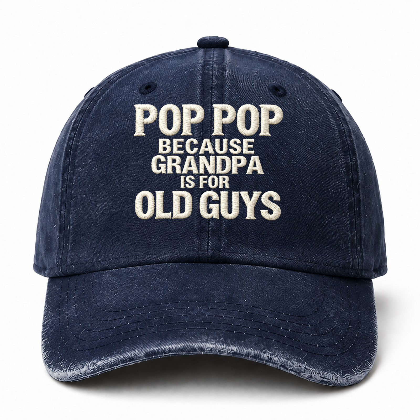 Pop Pop Because Grandpa Is For Old Guys Funny Embroidered hat