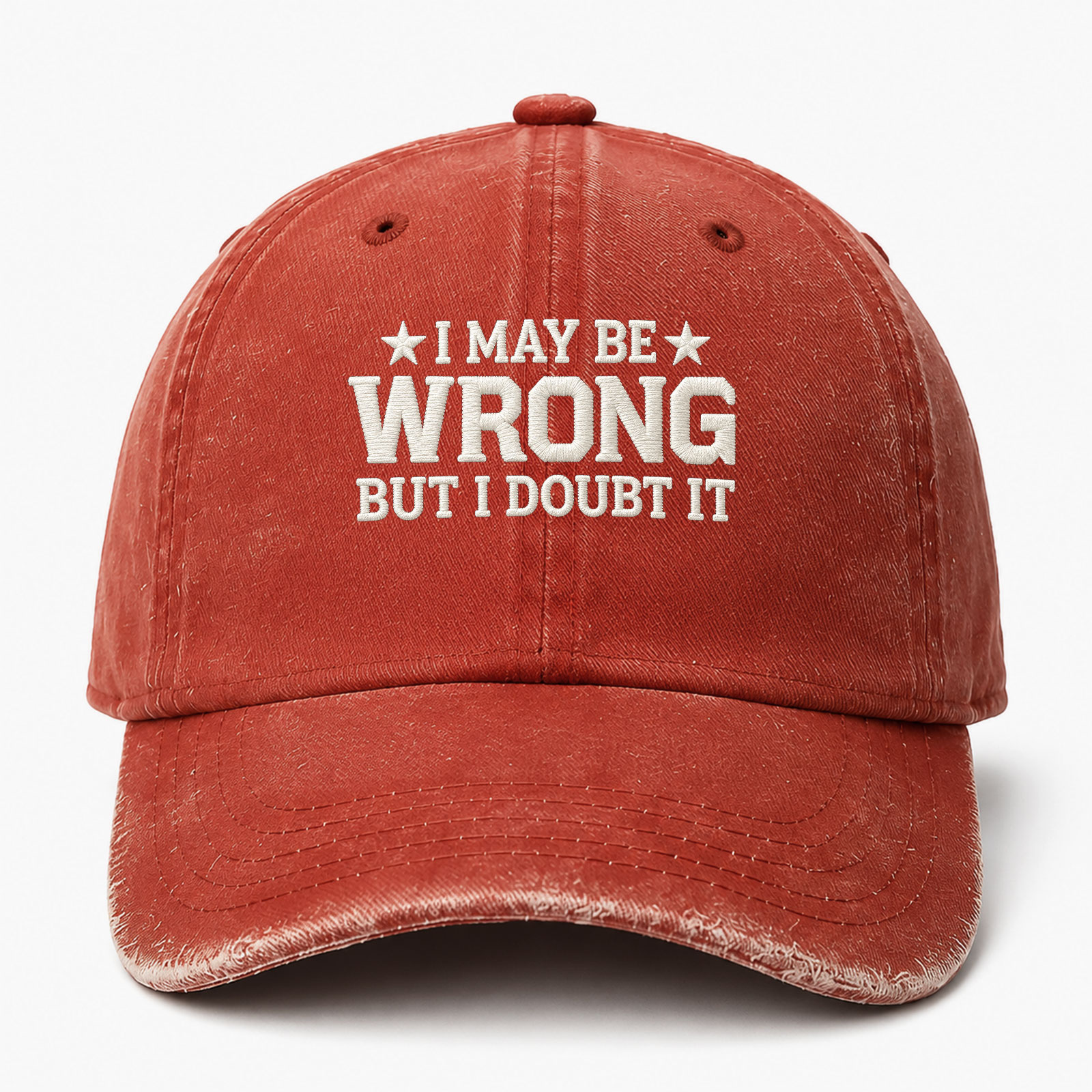 I May Be Wrong But I Doubt It Funny Embroidered hat