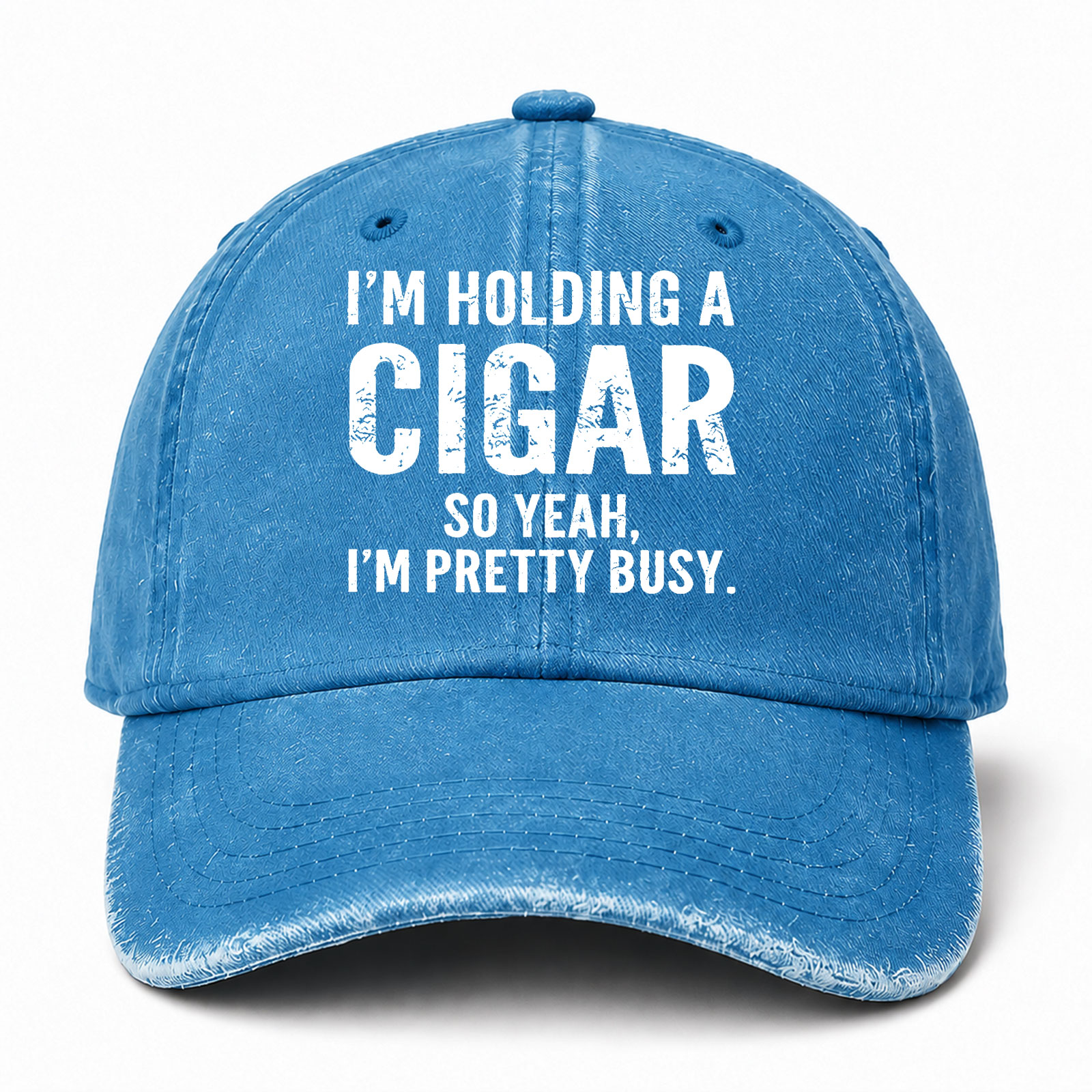 I M Holding A Cigar So Yeah I M Pretty Busy Sarcastic Saying Cap