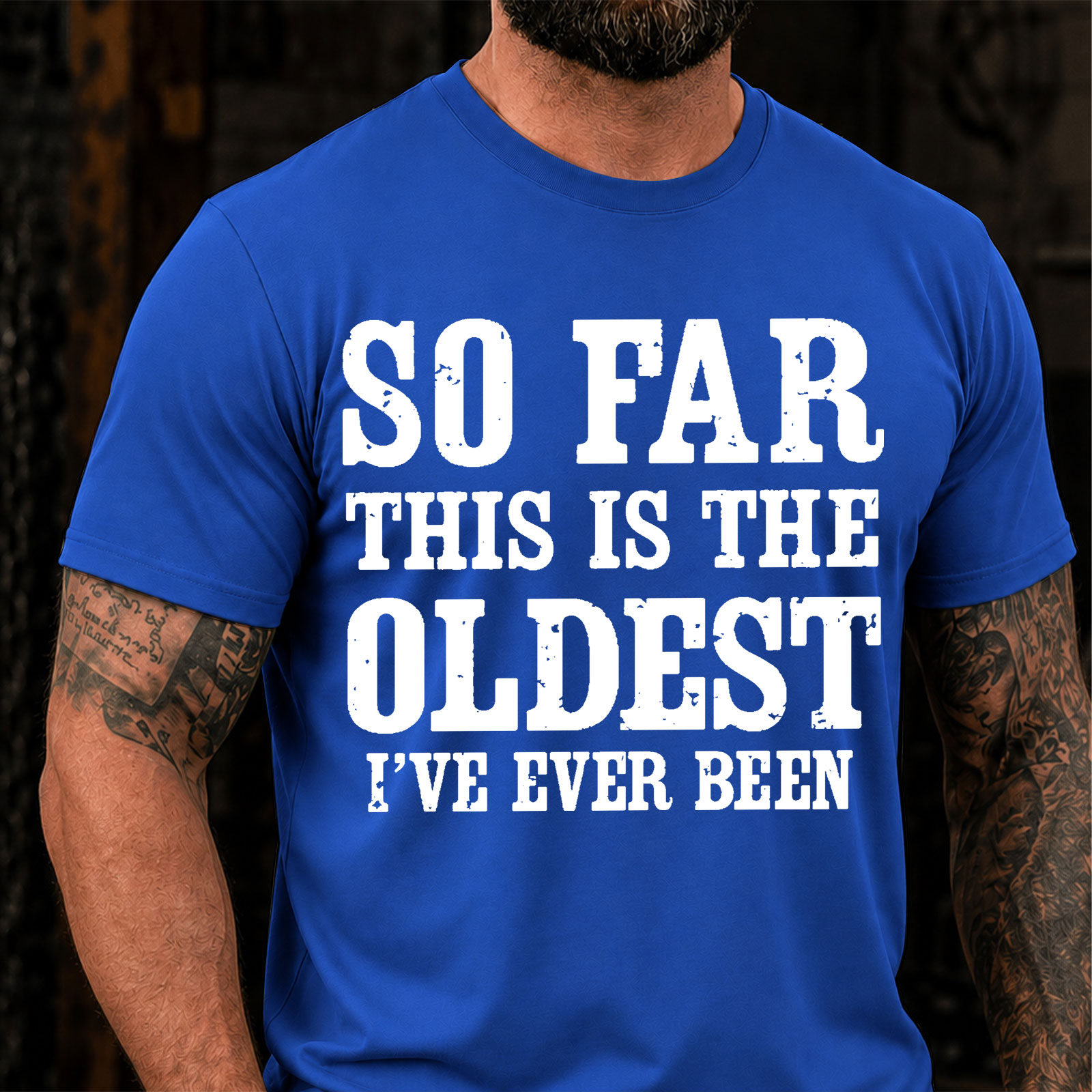 So Far This Is The Oldest Ive Ever Been Funny T-Shirt