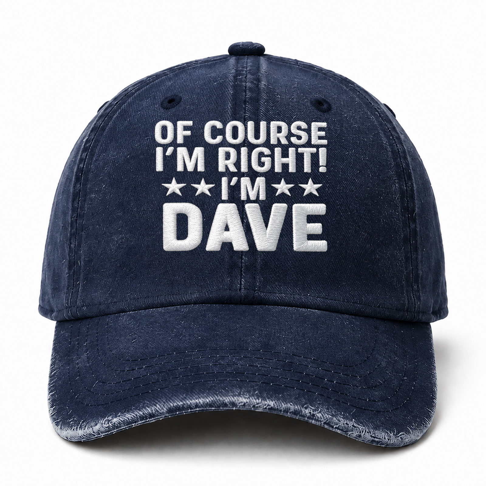 Of Course I'm Right I'm Dave Sarcastic Saying Embroidered hat