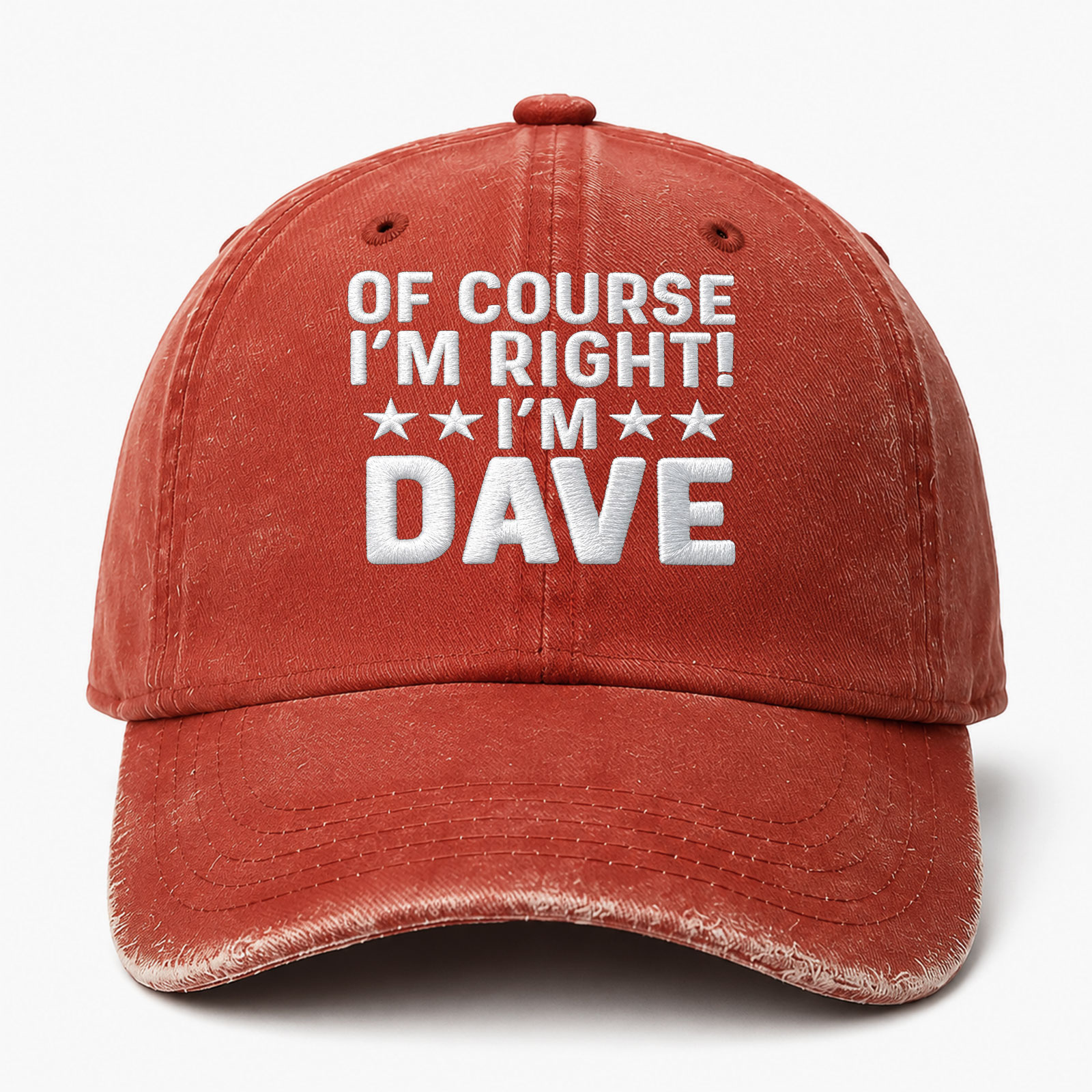 Of Course I'm Right I'm Dave Sarcastic Saying Embroidered hat