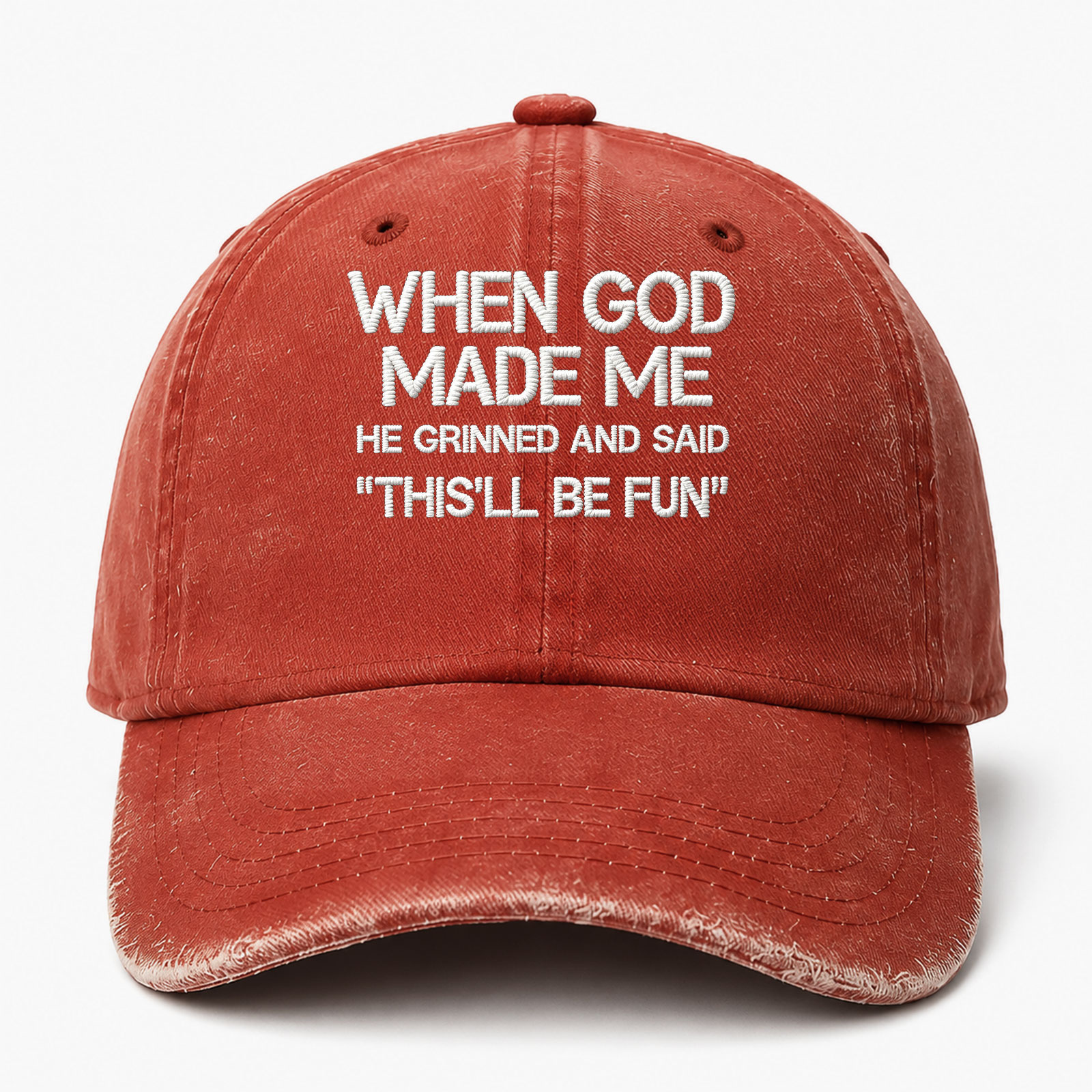 When God Made Me He Grinned And Said This'll Be Fun Sarcastic Saying Embroidered hat