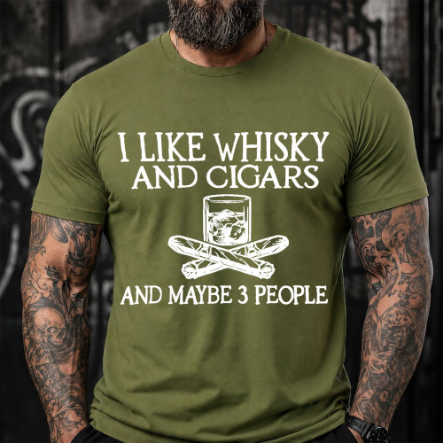 I Like Whisky And Cigars And Maybe 3 People Sarcastic Saying T-Shirt