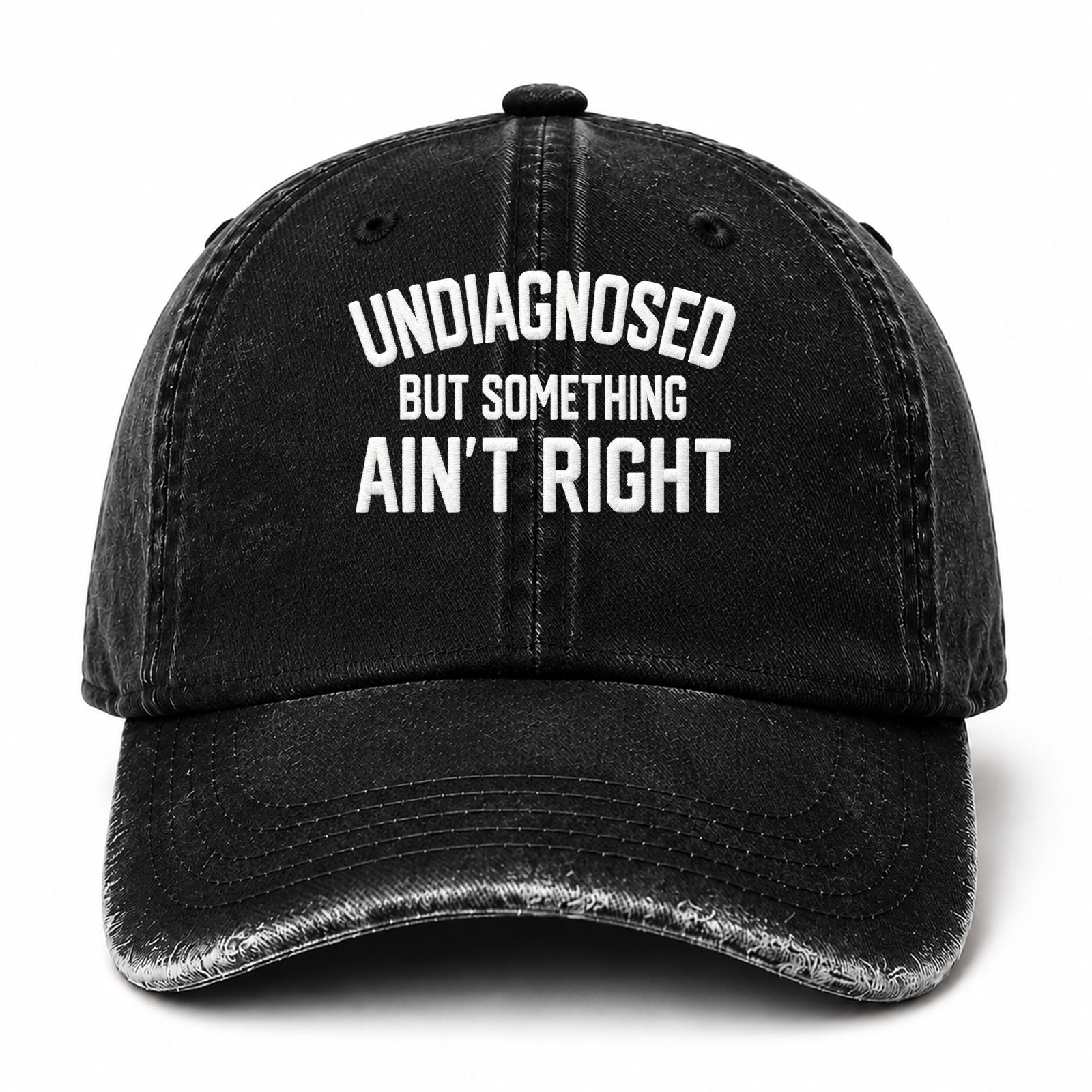 Undiagnosed But Something Ain't Right Funny Embroidered hat