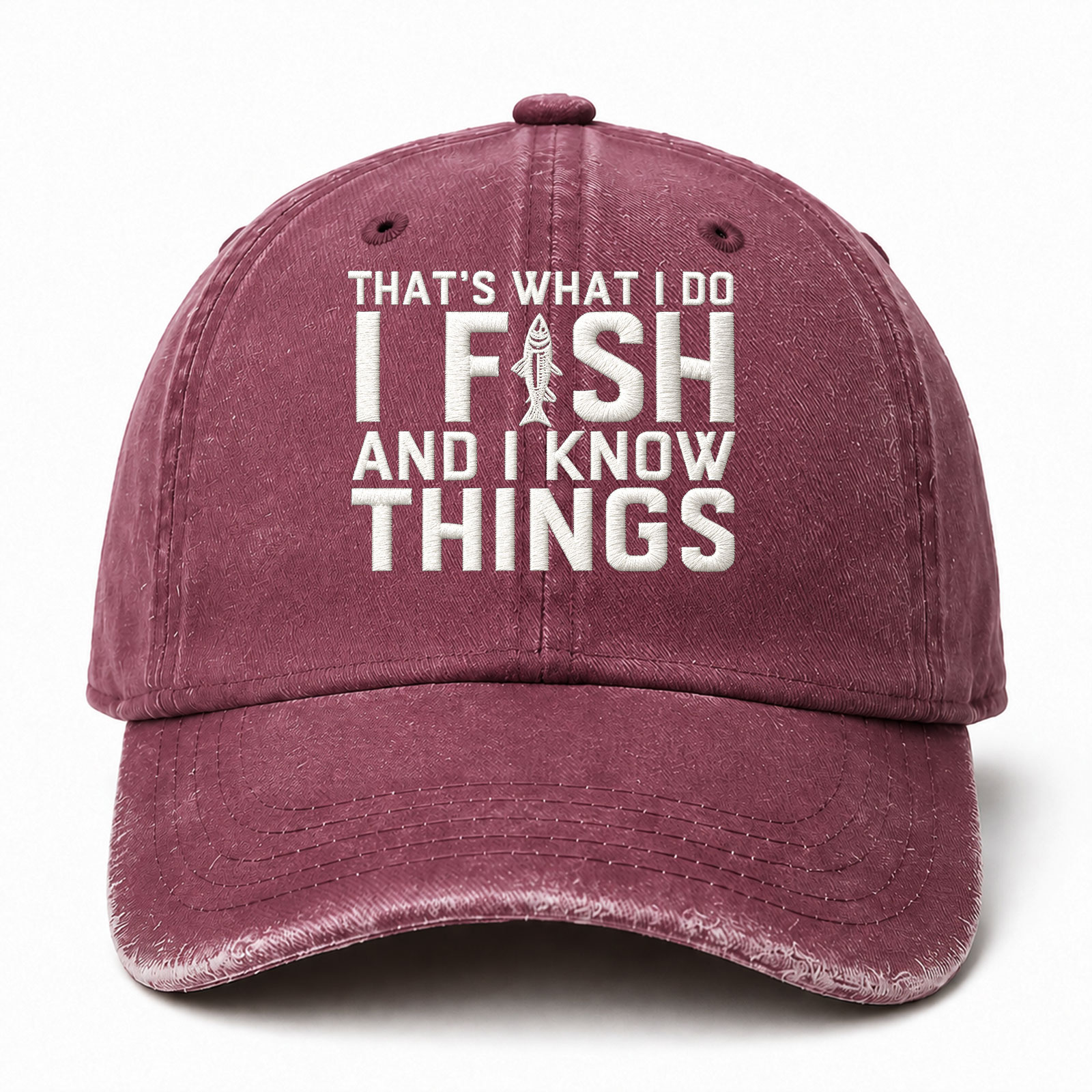 That’s What I Do I Fish And I Know Things Funny Embroidered hat