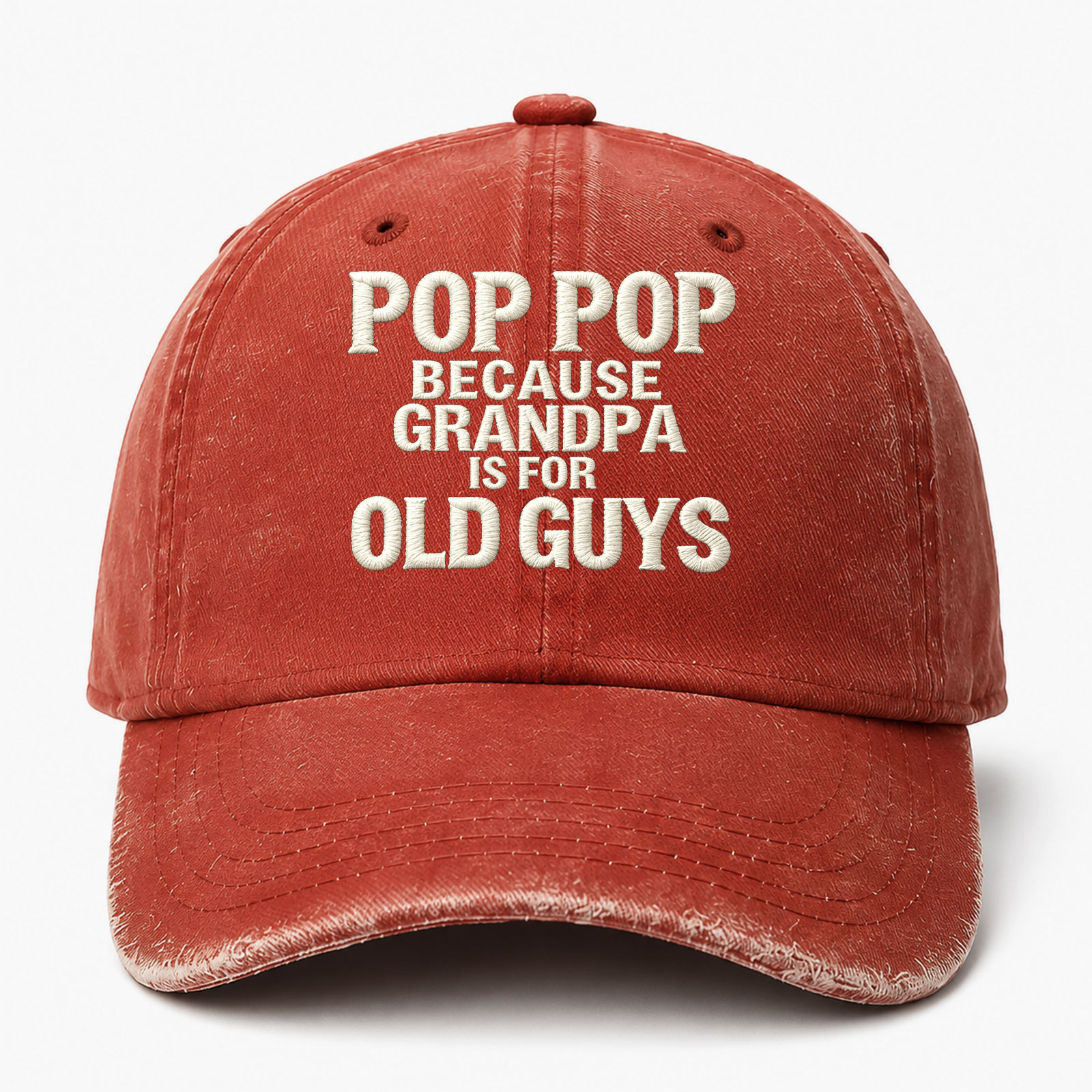 Pop Pop Because Grandpa Is For Old Guys Funny Embroidered hat