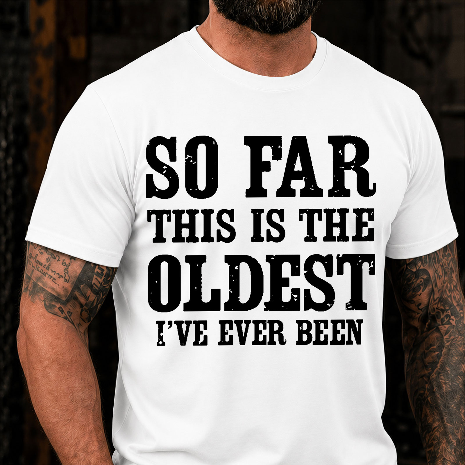 So Far This Is The Oldest Ive Ever Been Funny T-Shirt