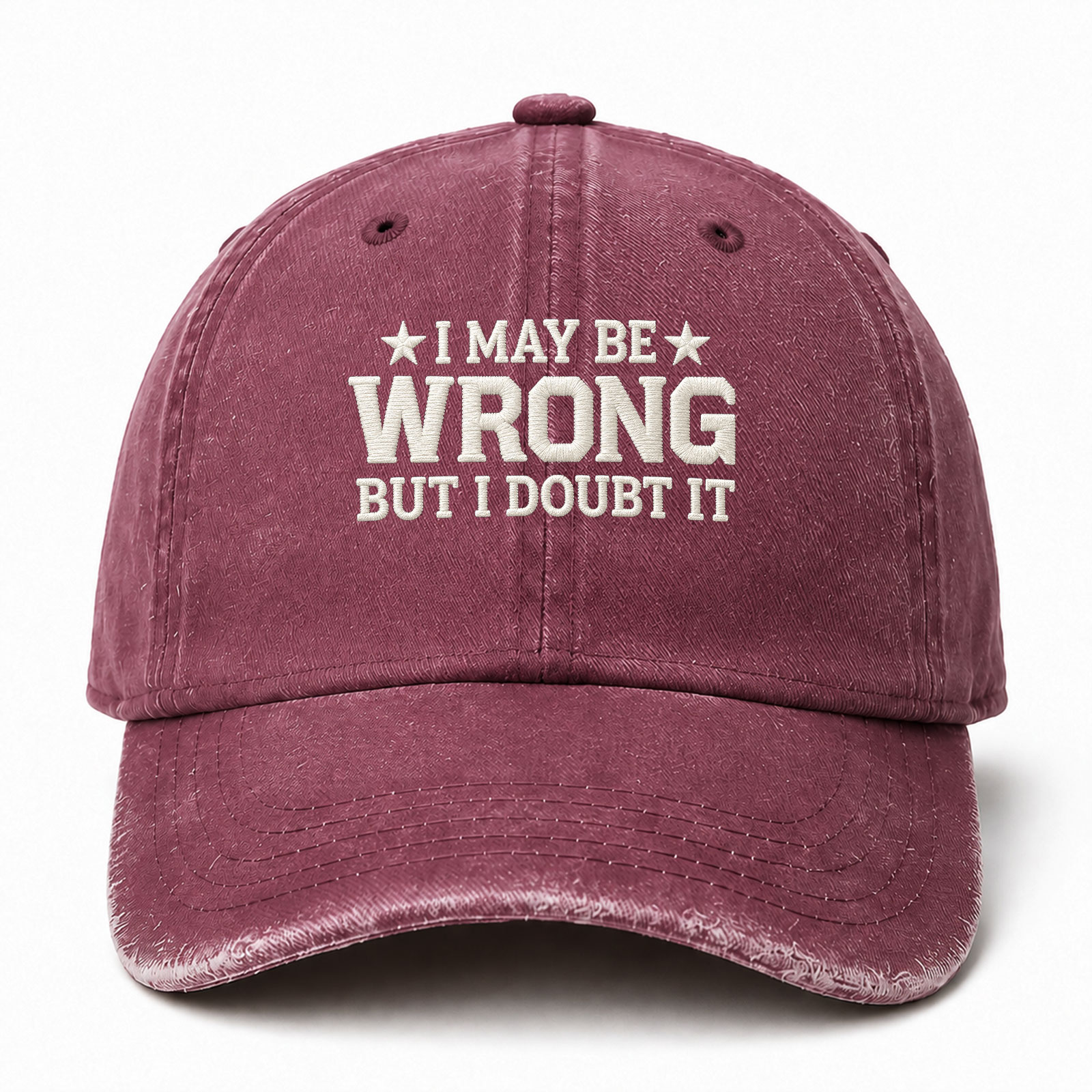 I May Be Wrong But I Doubt It Funny Embroidered hat
