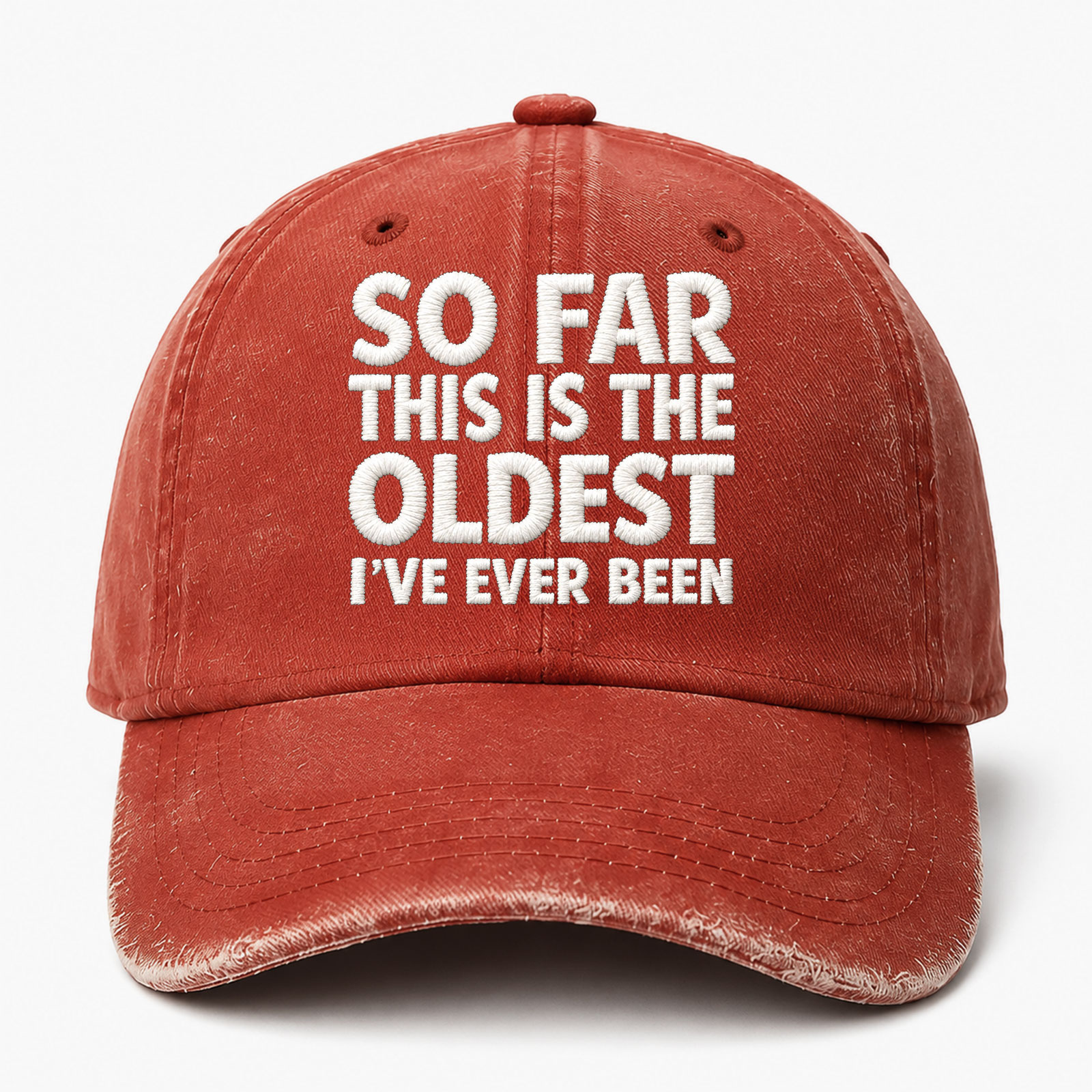 So Far This Is The Oldest I've Ever Been Sarcastic Saying Embroidered hat