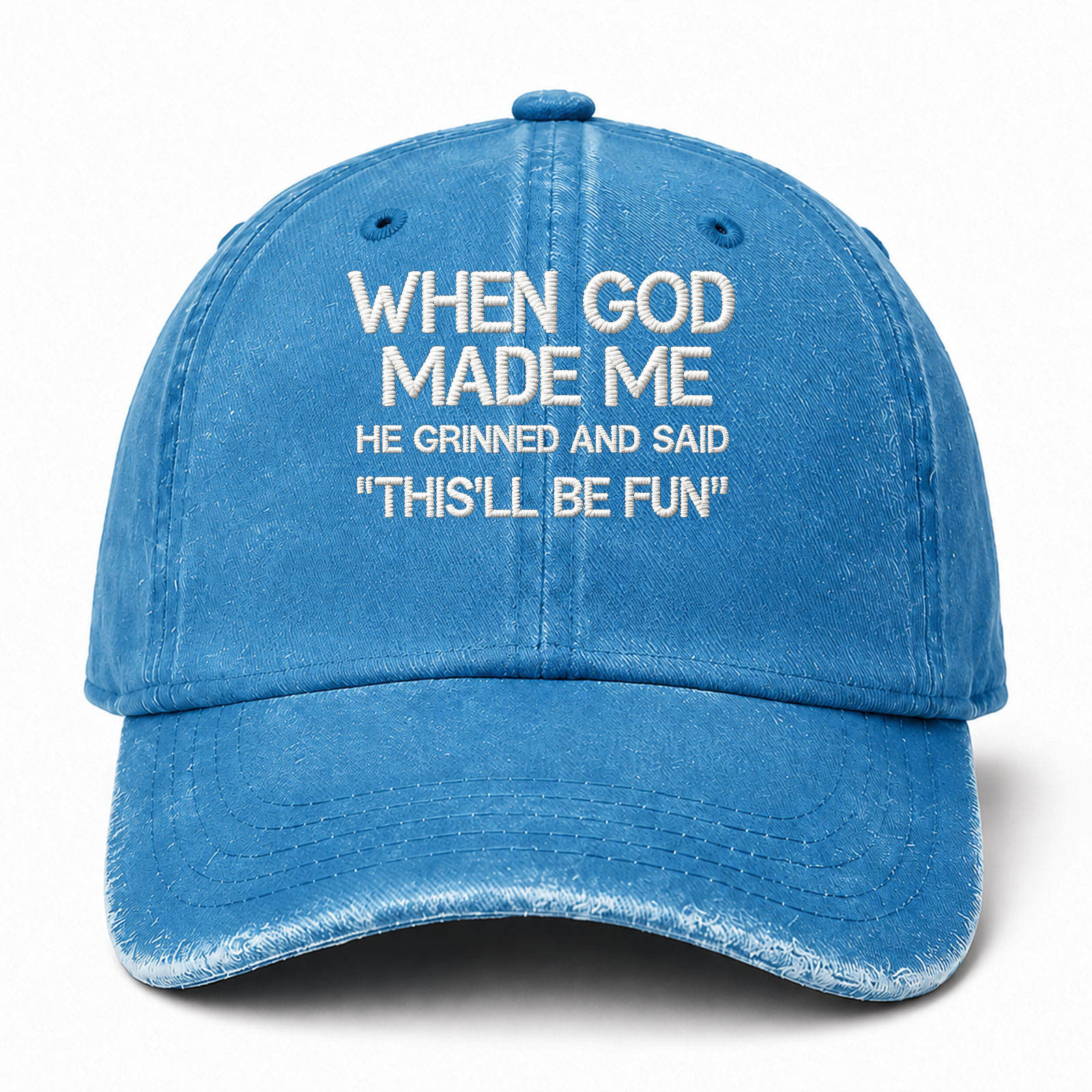 When God Made Me He Grinned And Said This'll Be Fun Sarcastic Saying Embroidered hat