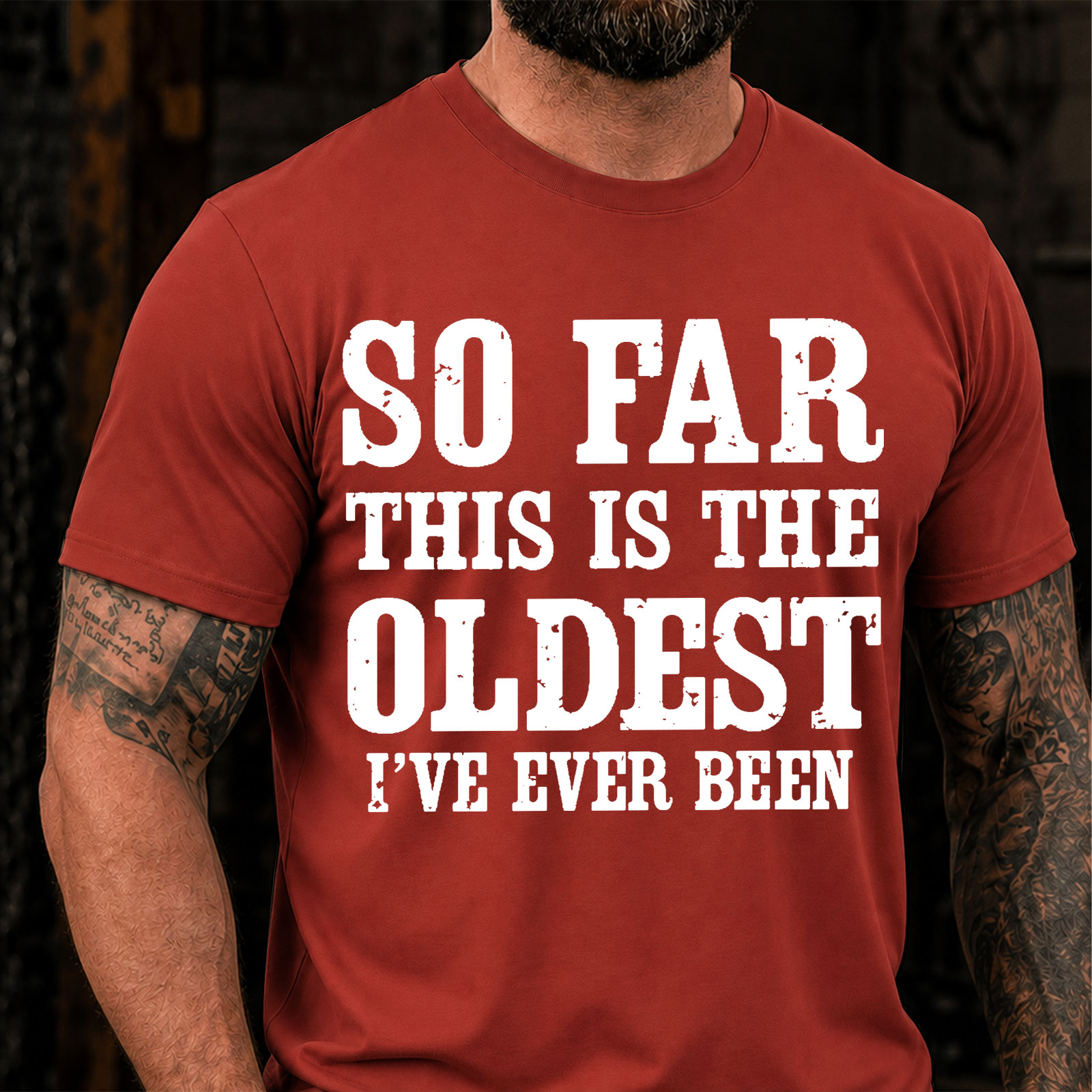 So Far This Is The Oldest Ive Ever Been Funny T-Shirt