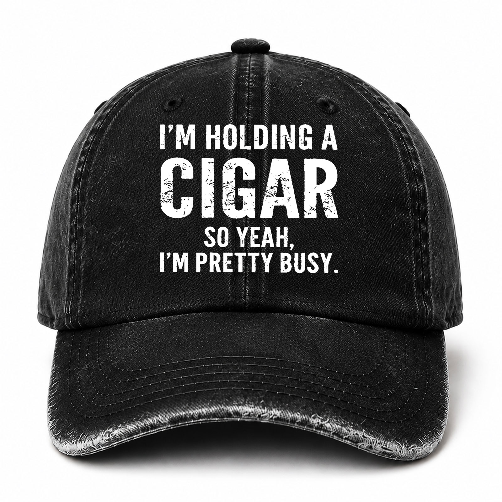 I M Holding A Cigar So Yeah I M Pretty Busy Sarcastic Saying Cap