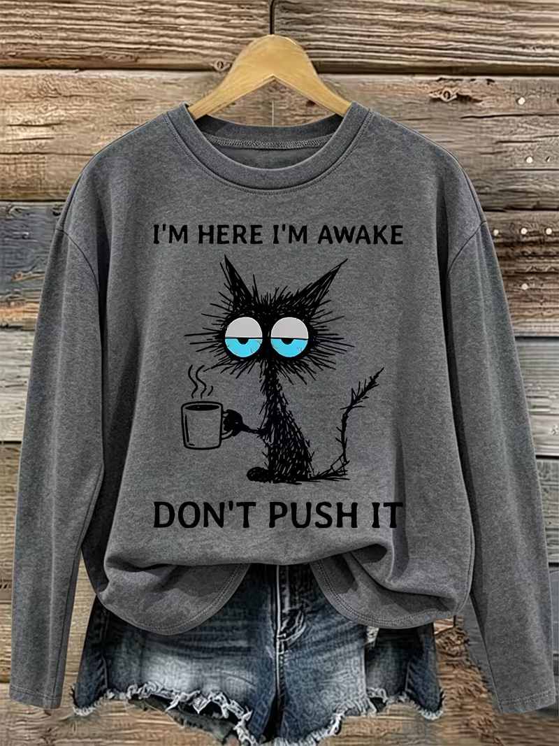 I'm Here I'm Awake Don't Push It Crewneck Sweatshirt