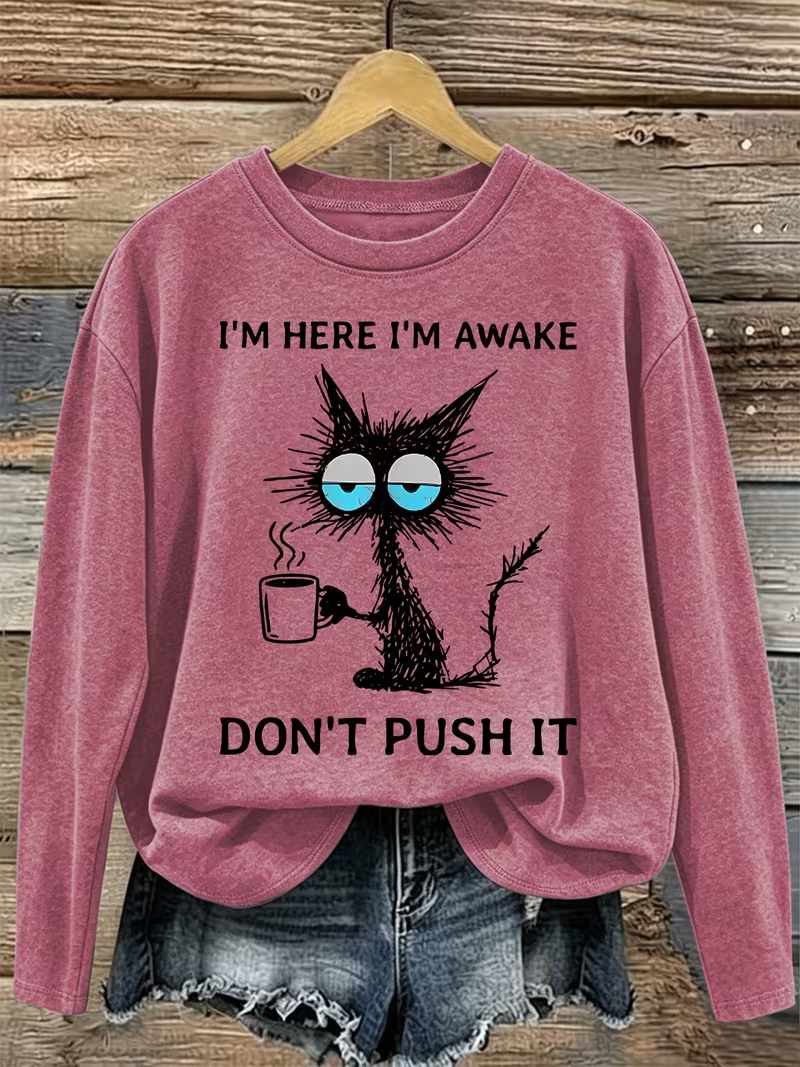 I'm Here I'm Awake Don't Push It Crewneck Sweatshirt