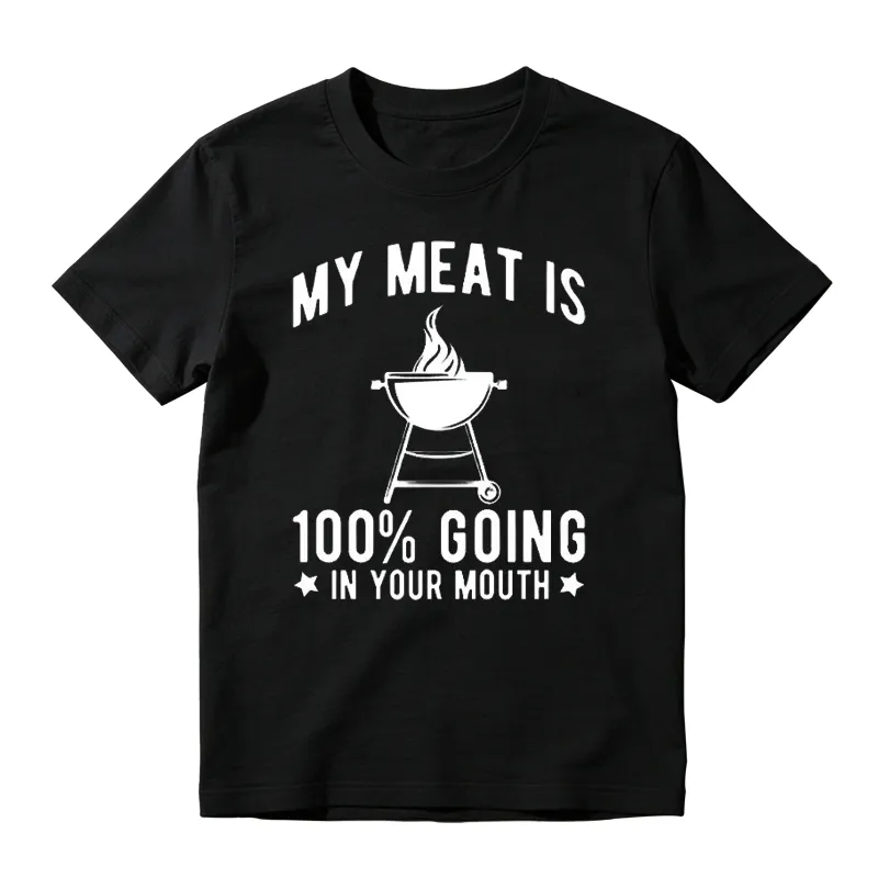 My Meat Is 100% Going In Your Mouth T-shirt