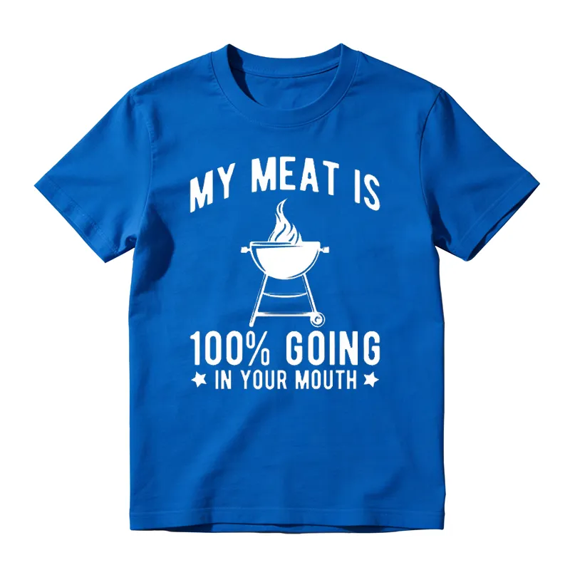 My Meat Is 100% Going In Your Mouth T-shirt