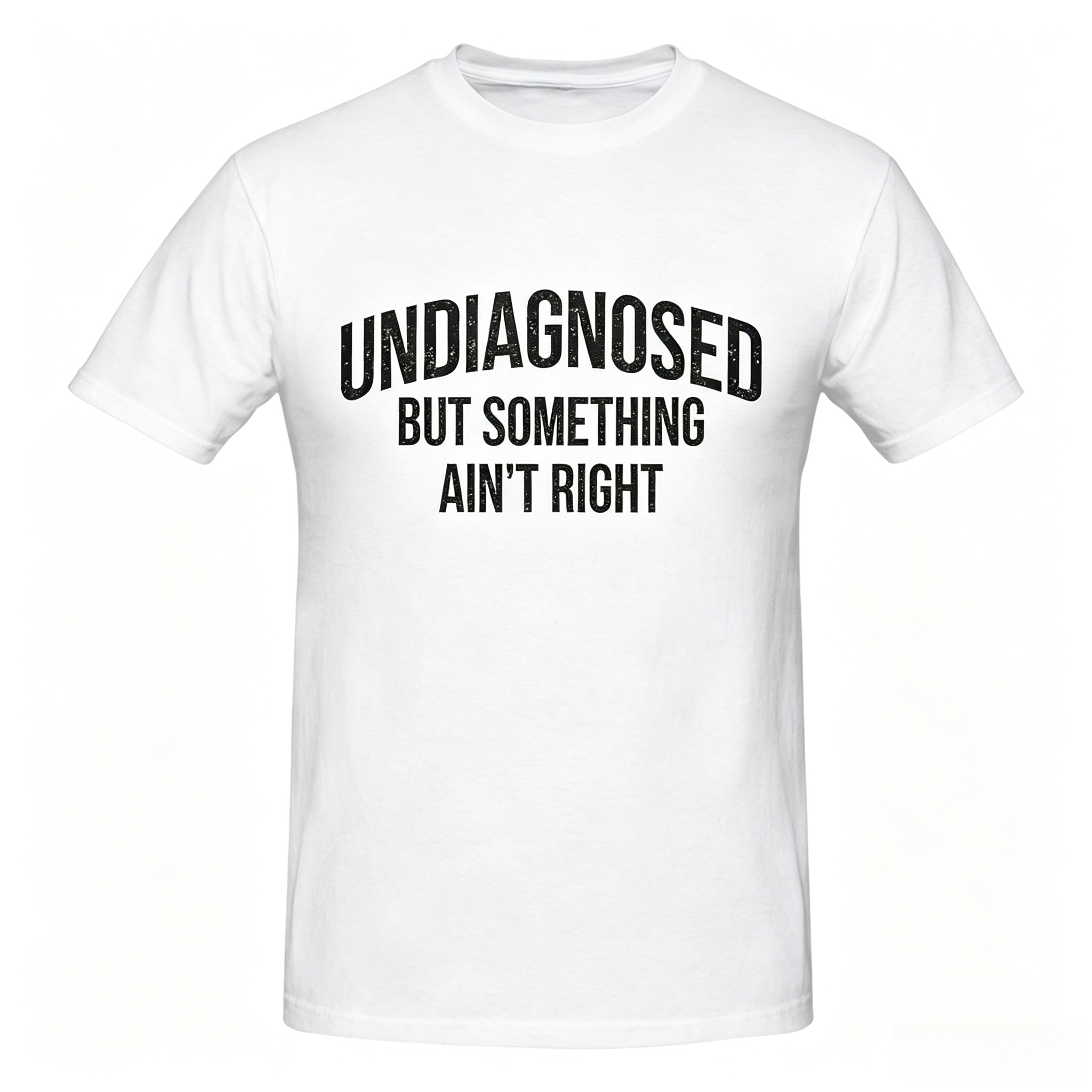 Undiagnosed But Something Ain't Right T-Shirt Funny Mental Health Neurodivergent Graphic Tee for Men Women