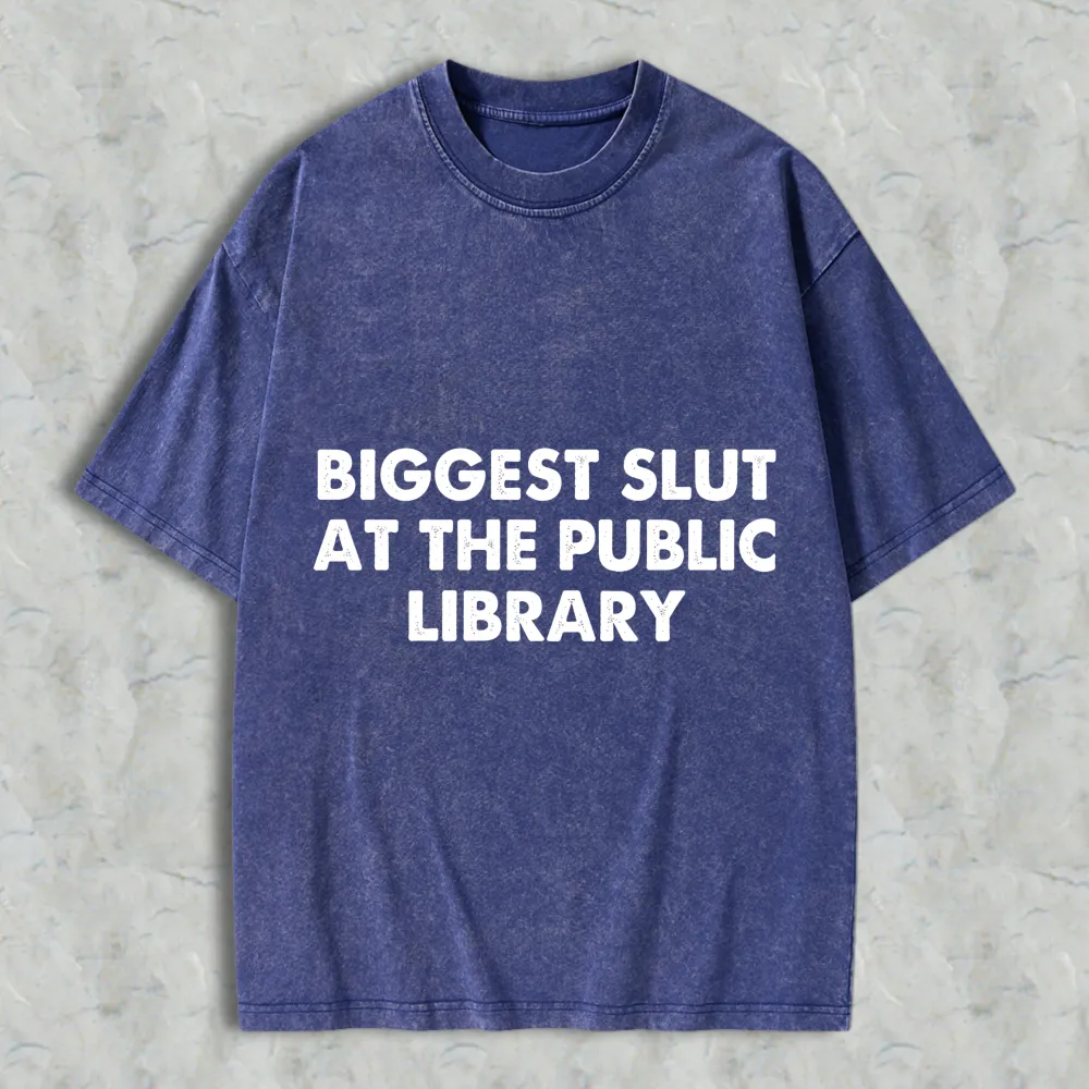 Biggest Slut At The Public Library Unisex Washed T-shirt