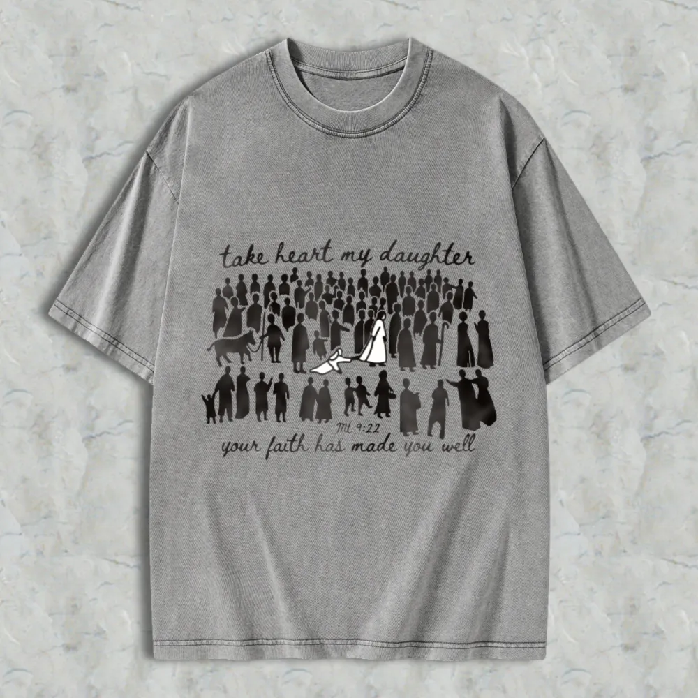Take Heart My Daughter Your Faith Has Made You Well Bible Verse Matthew 922 Women Silhouettes Unisex Washed T-shirt