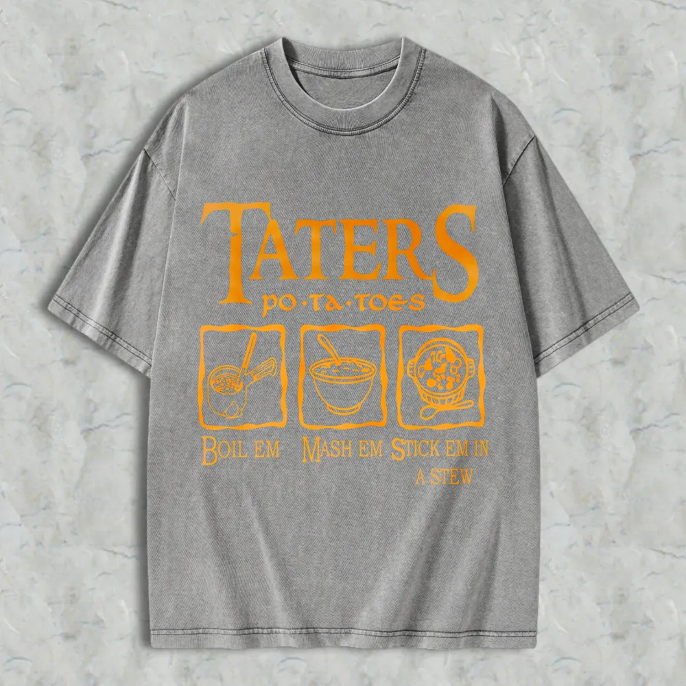 Taters Potatoes Boil Em Mash Em Stick Em In A Stew Unisex Washed T-shirt