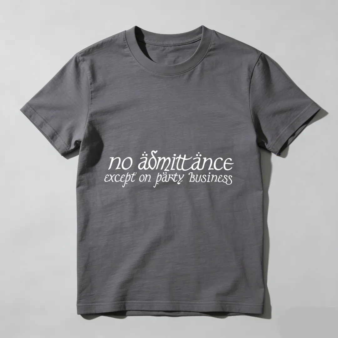 No Admittance Except On Party Business Unisex Classic T-shirt
