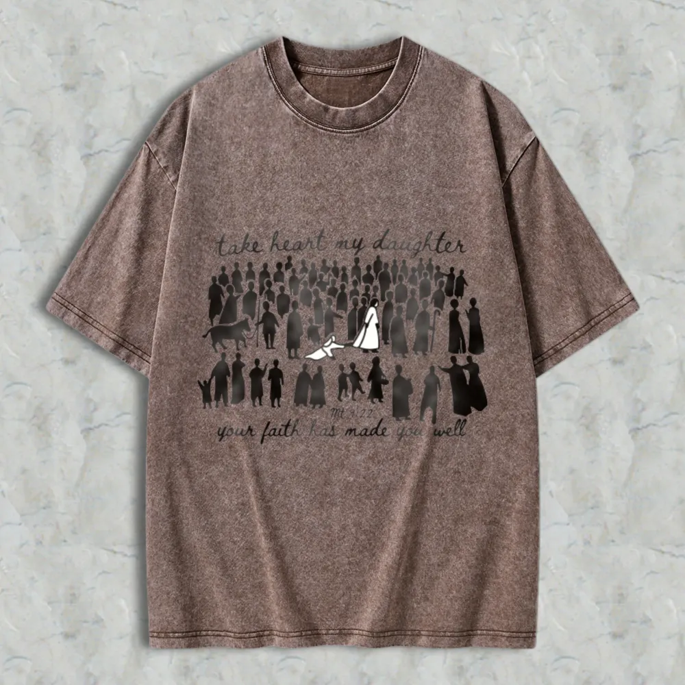 Take Heart My Daughter Your Faith Has Made You Well Bible Verse Matthew 922 Women Silhouettes Unisex Washed T-shirt