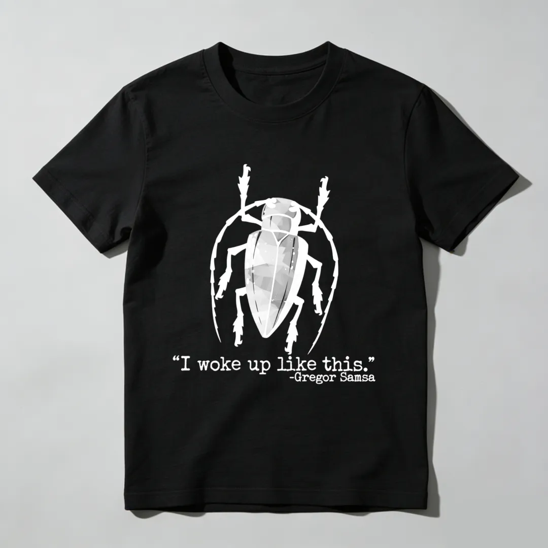 I Woke Up Like This Gregor Samsa Unisex Classic T-shirt