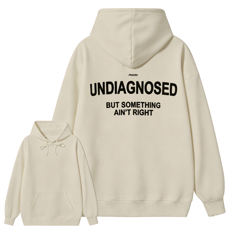 Undiagnosed But Something Ain’t Right Hoodie – Funny Mental Health Statement Sweatshirt