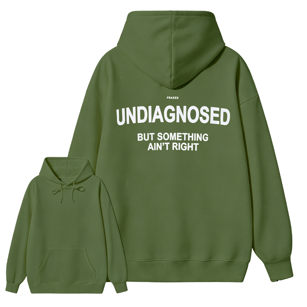 Undiagnosed But Something Ain’t Right Hoodie – Funny Mental Health Statement Sweatshirt