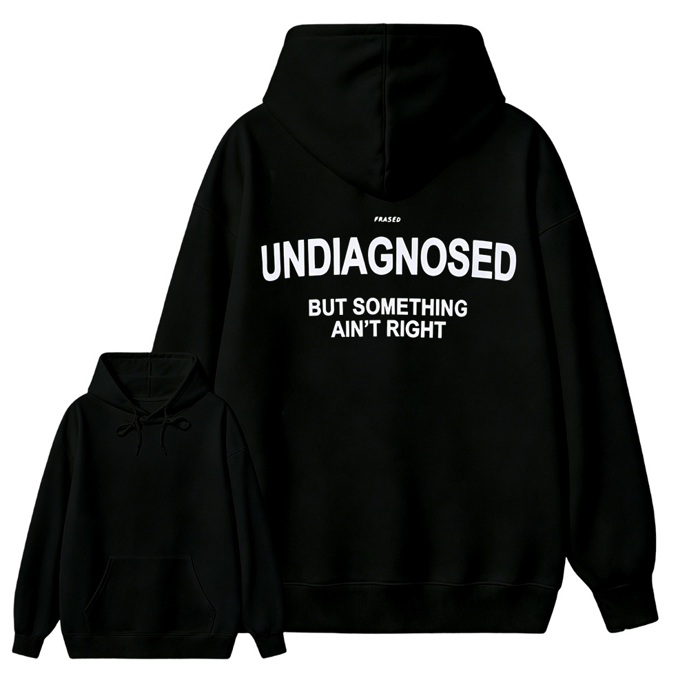 Undiagnosed But Something Ain’t Right Hoodie – Funny Mental Health Statement Sweatshirt