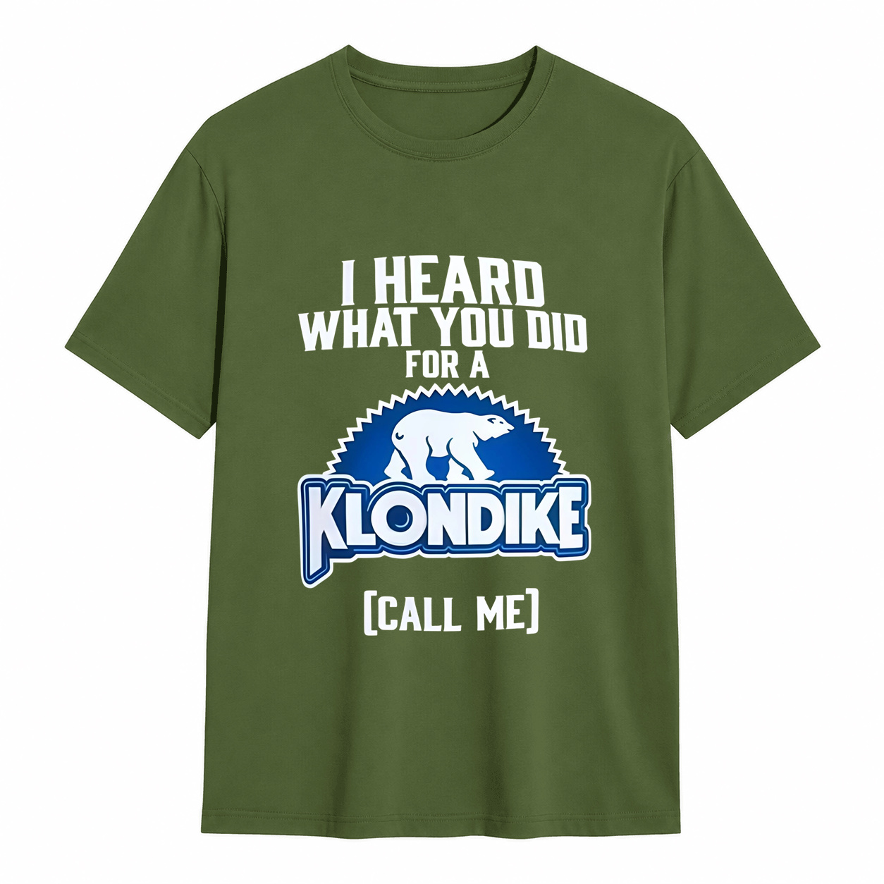 I Heard What You Did for a Klondike Call Me Funny Graphic T-Shirt
