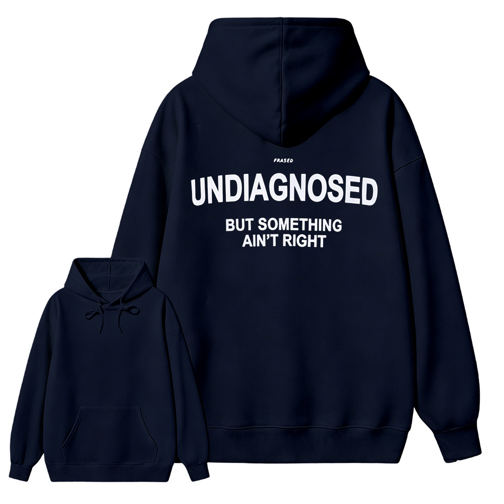 Undiagnosed But Something Ain’t Right Hoodie – Funny Mental Health Statement Sweatshirt