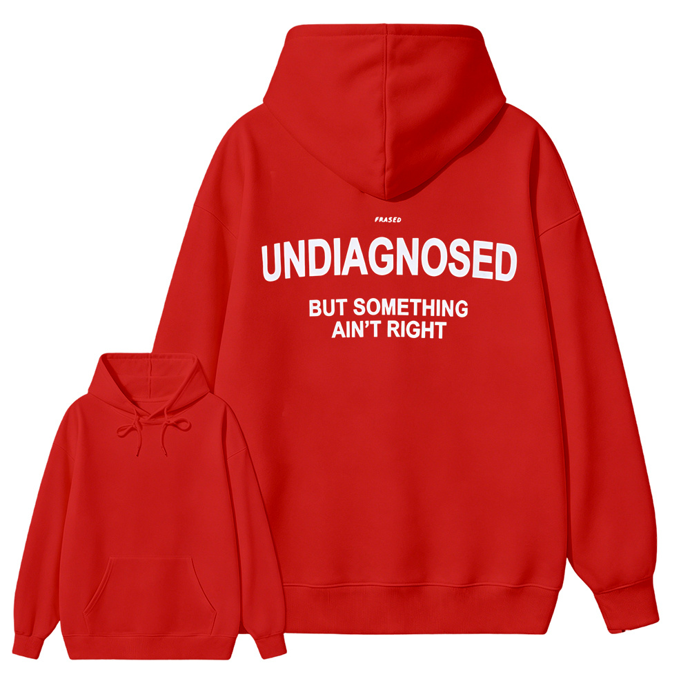 Undiagnosed But Something Ain’t Right Hoodie – Funny Mental Health Statement Sweatshirt