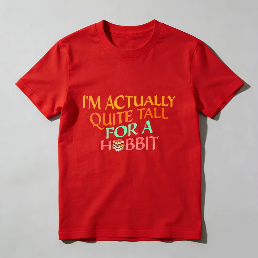 I'm Actually Quite Tall For A Hobbit Unisex Classic T-shirt
