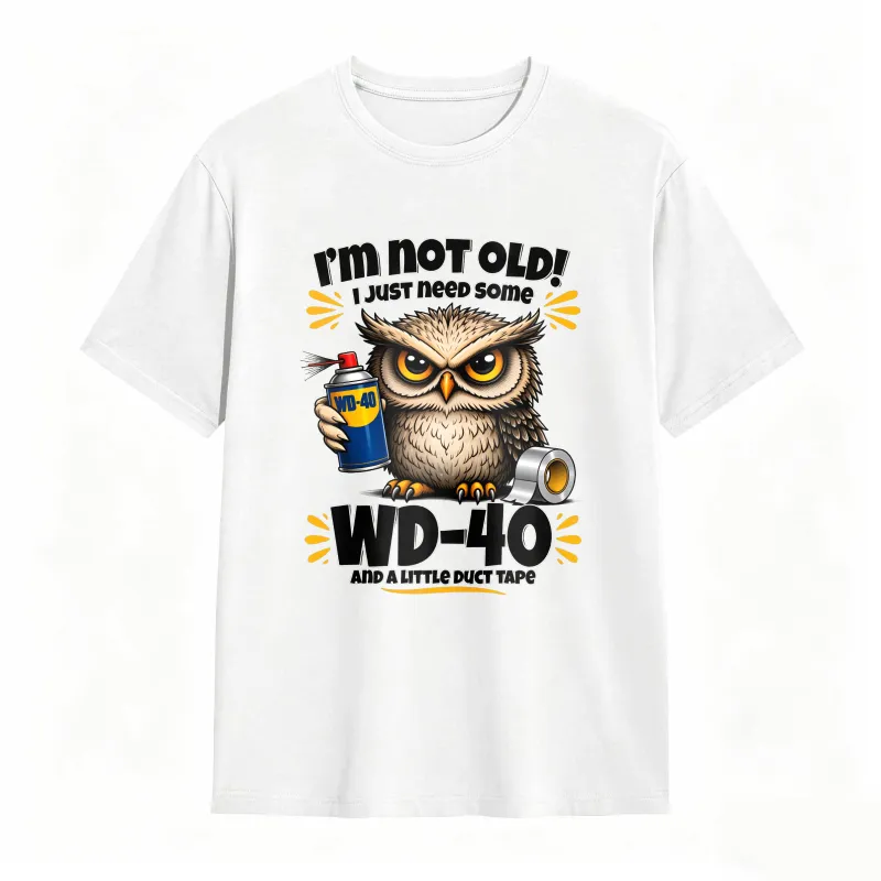Owl Holding Wd 40 And Duct Tape With Text I M Not Old I Just Need Some Wd 40 And A Little Duct Tape Unisex Classic T-shirt