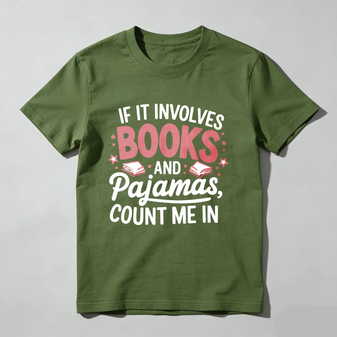 If It Involves Books And Pajamas Count Me In Unisex Classic T-shirt