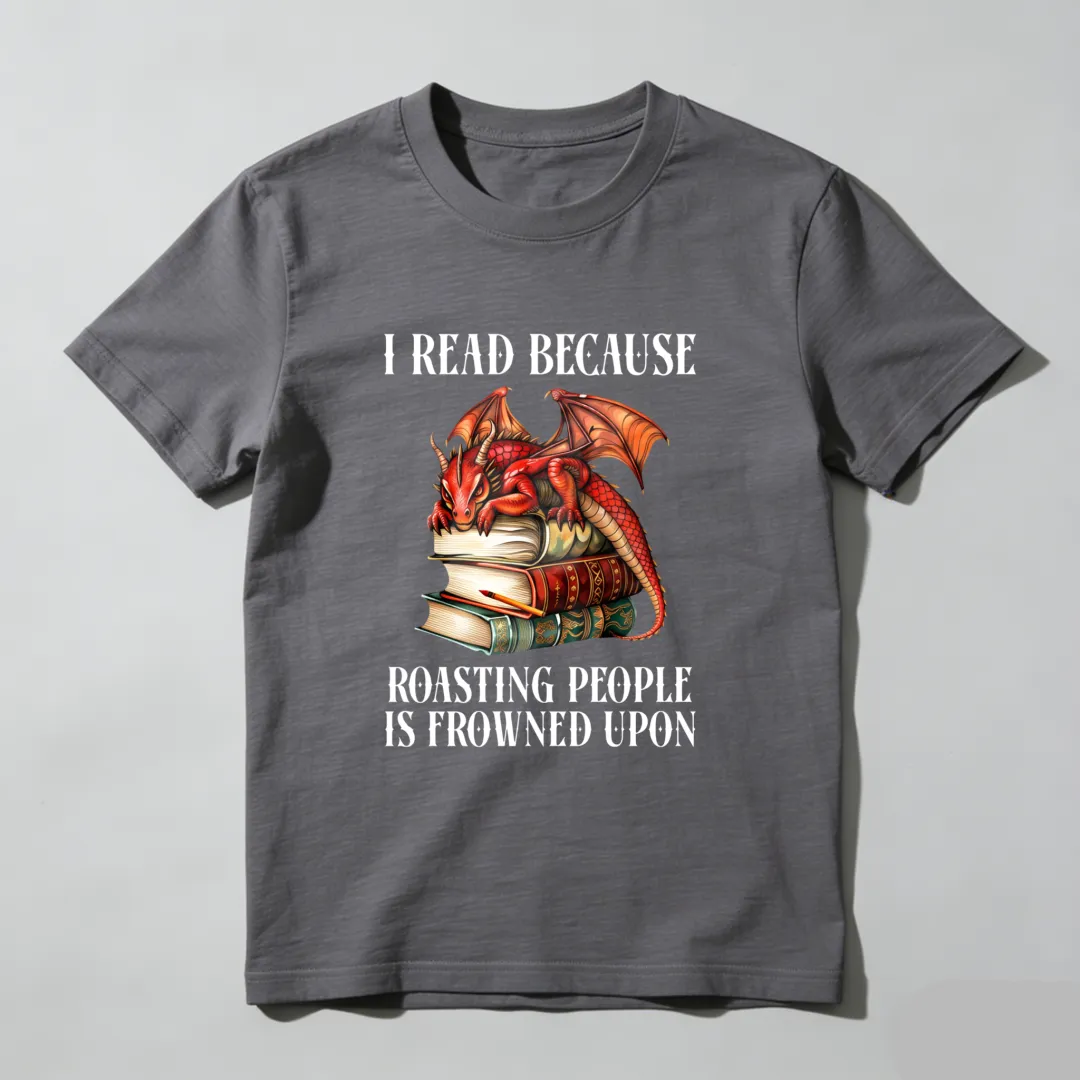 I Read Because Roasting People Is Frowned Upon Unisex Classic T-shirt