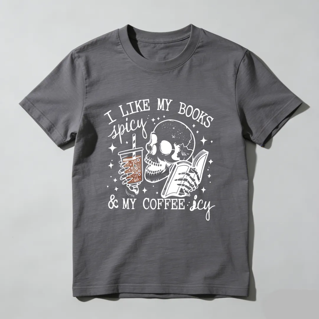 I Like My Books Spicy And My Coffee Icy Unisex Classic T-shirt