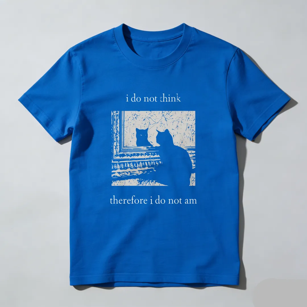 I Do Not Think Therefore I Do Not Am Unisex Classic T-shirt