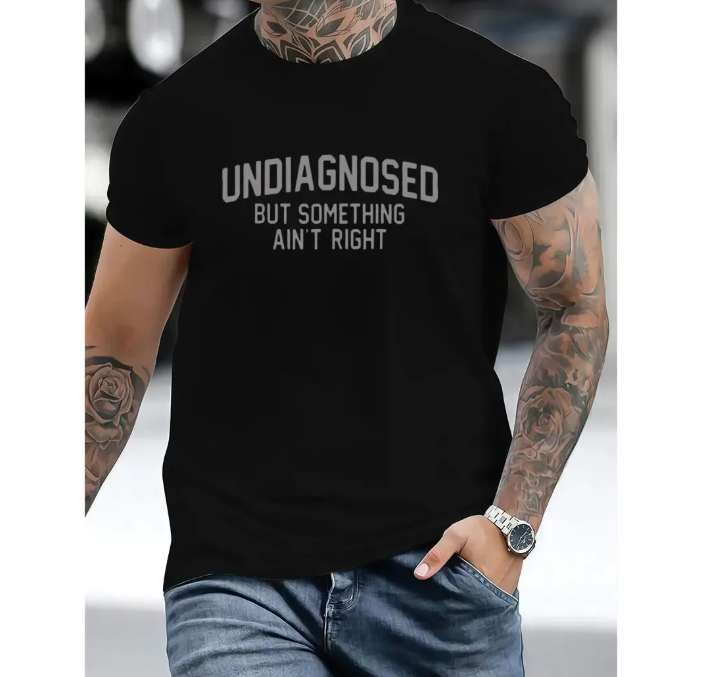 Short Sleeve Print Funny 'Undiagnosed But Something Ain't Right' Humor T-Shirt - Unisex