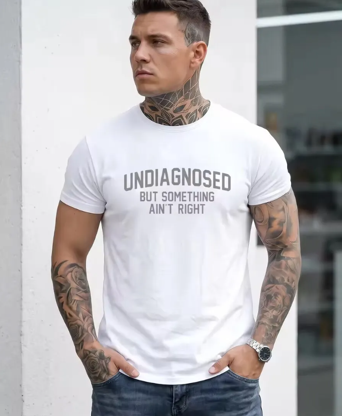 Short Sleeve Print Funny 'Undiagnosed But Something Ain't Right' Humor T-Shirt - Unisex