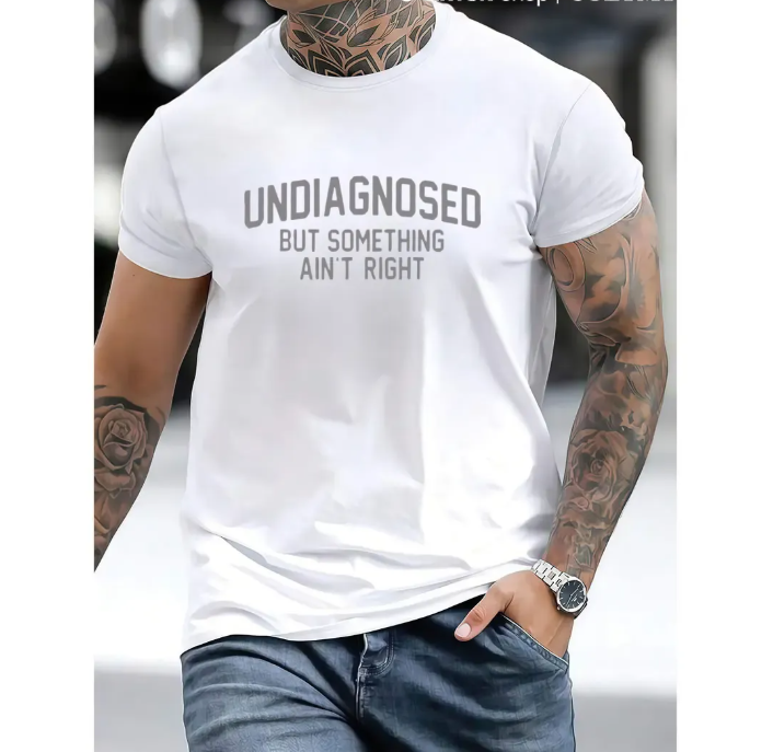 Short Sleeve Print Funny 'Undiagnosed But Something Ain't Right' Humor T-Shirt - Unisex