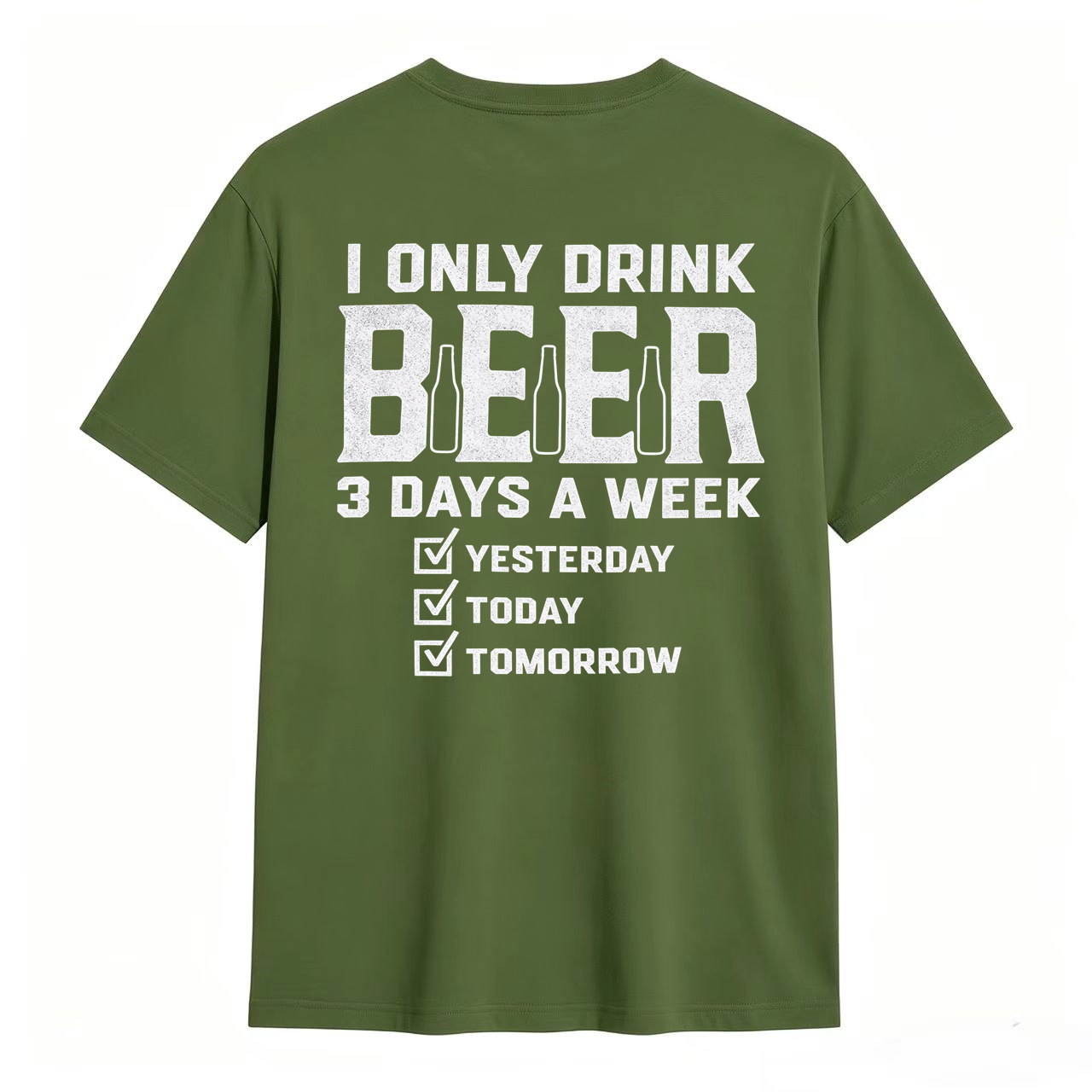 I Only Drink Beer 3 Days A Week Yesterday Today Tomorrow Funny Beer Lover T-Shirt	
