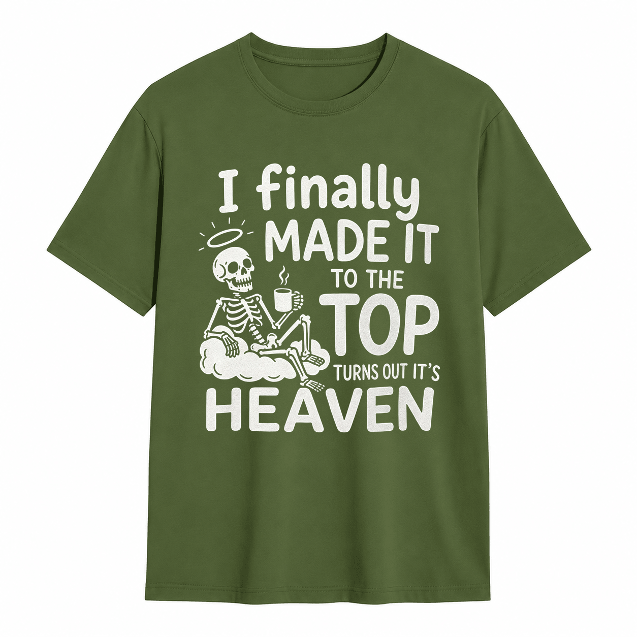 I Finally Made It To The Top Turns Out It’s Heaven Skeleton Coffee Graphic T-Shirt	