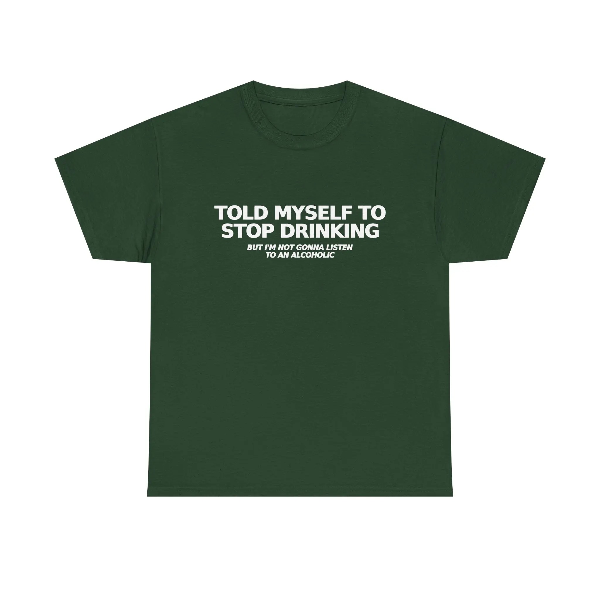 Told Myself to Stop Drinking T-Shirt | Funny Tee 