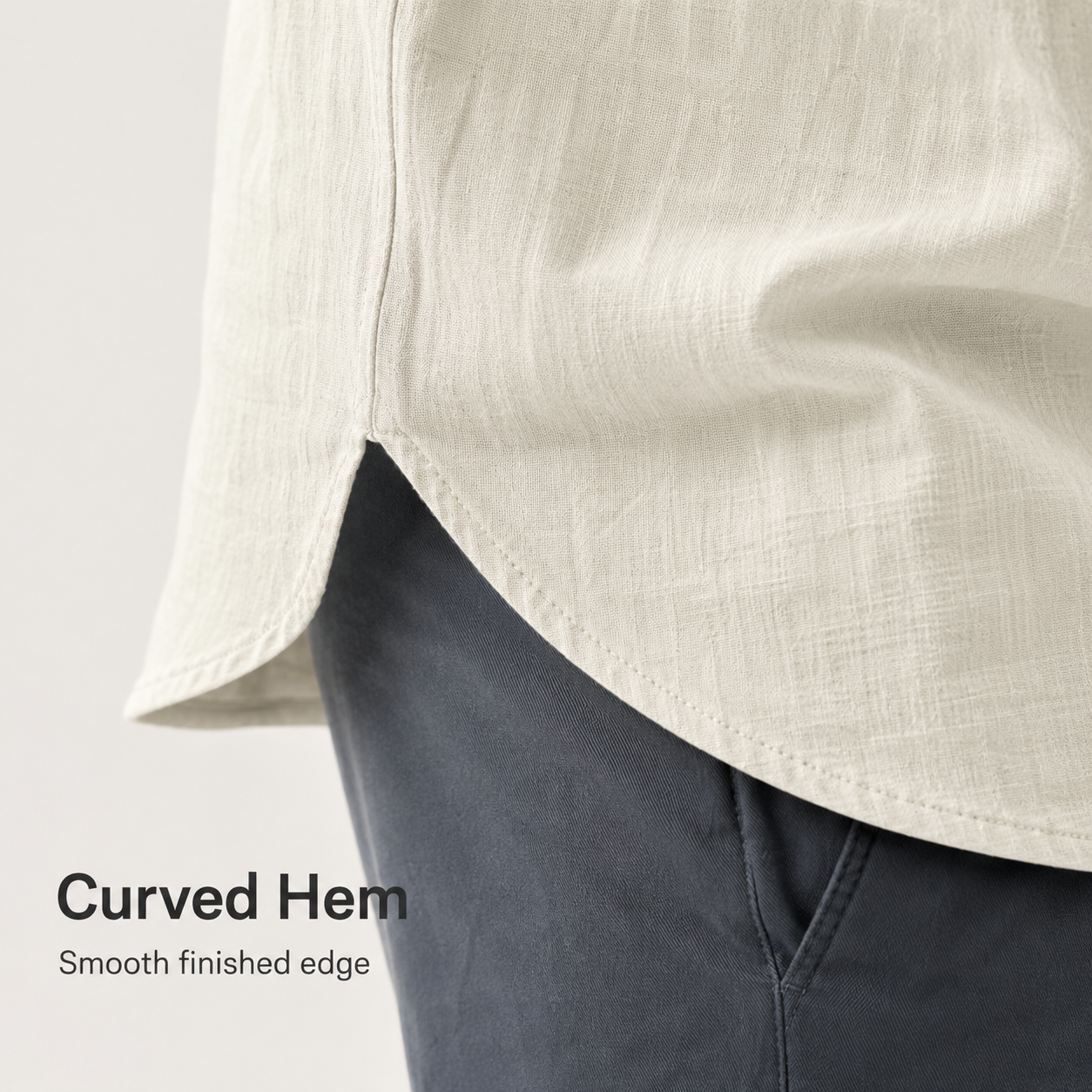 Curved hem and smooth finished edge detail