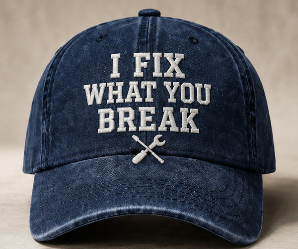 🧢I Fix What You Break Vintage Embroidered Cap – Classic Washed Dad Hat