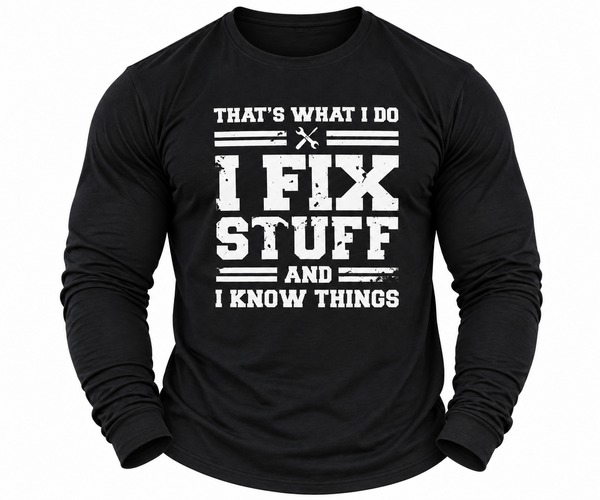 🔥Men’s “I Fix Stuff and I Know Things” Long-Sleeve Graphic T-Shirt