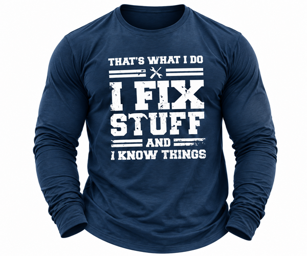 🔥Men’s “I Fix Stuff and I Know Things” Long-Sleeve Graphic T-Shirt